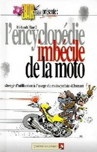 L'encyclopédie imbécile de la moto - Michel Bidault