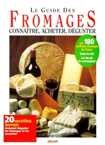 Le guide des fromages. Connaitre, acheter, déguster - Collectif