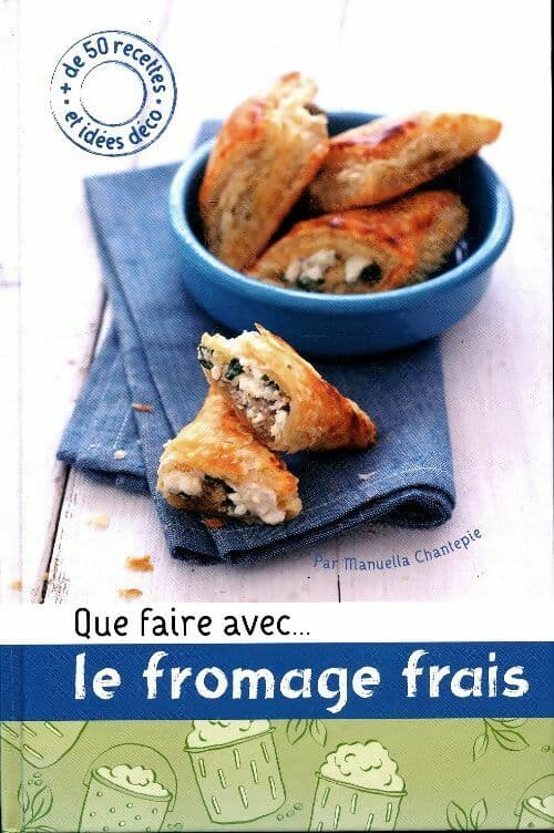 Que faire avec ... Le fromage frais - Manuella Chantepie